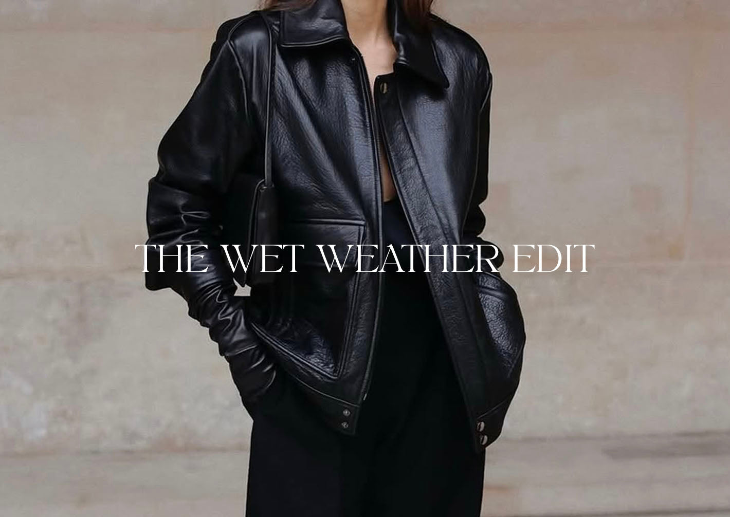 The Wet Weather Edit